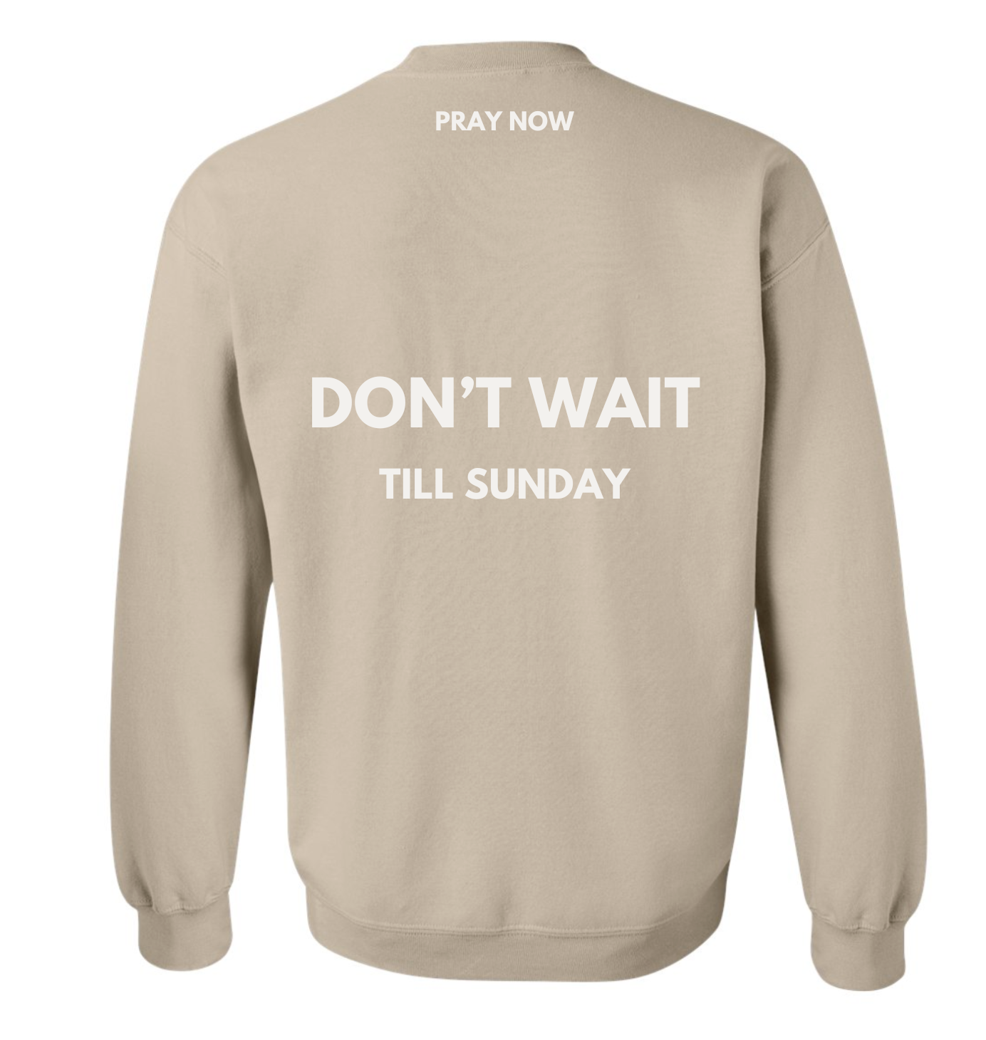 DON'T WAIT TILL SUNDAY Sweatshirt Crewneck